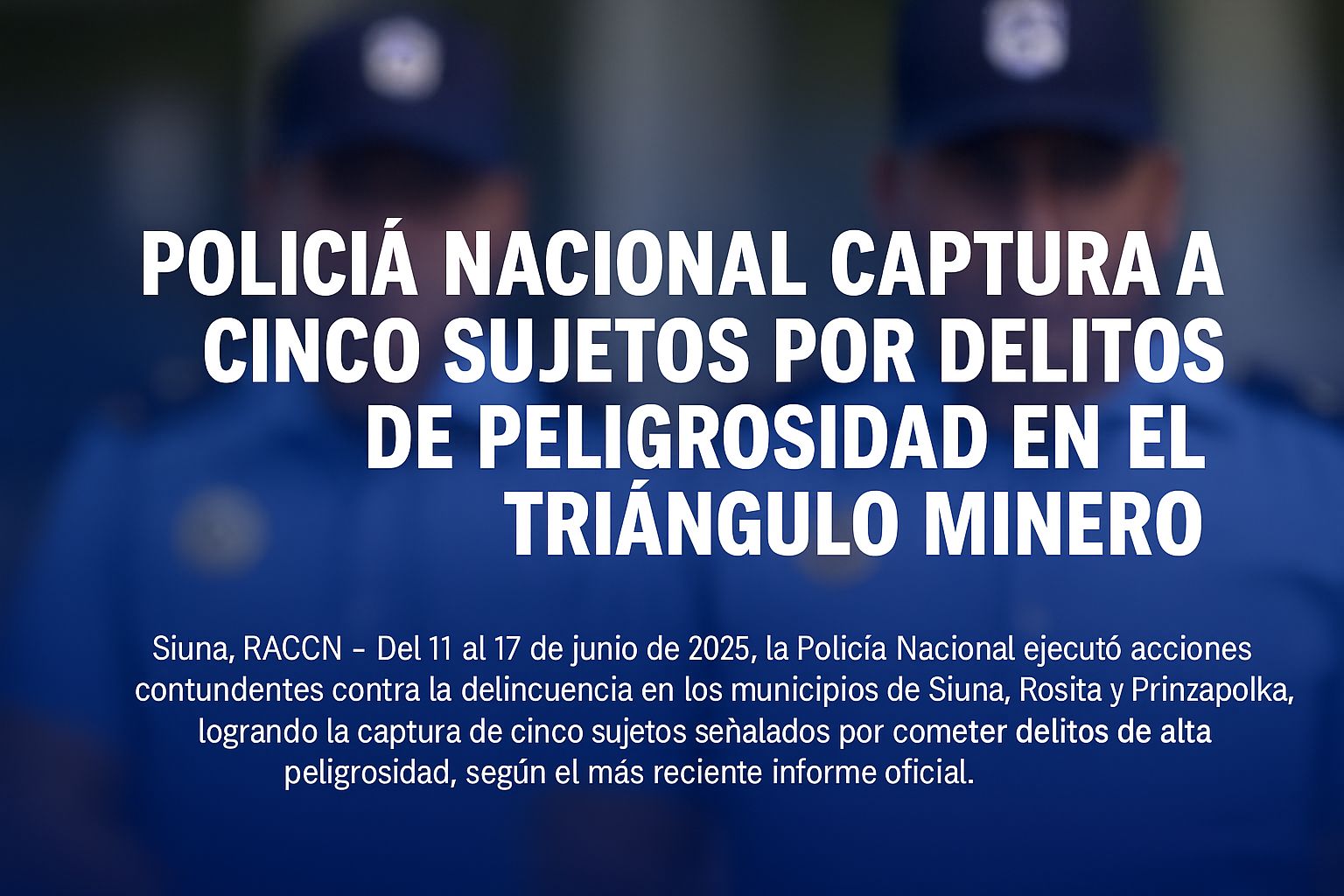 Policía Nacional captura a cinco sujetos por delitos de peligrosidad en el Triángulo Minero